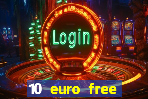 10 euro free casino no deposit