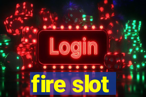 fire slot