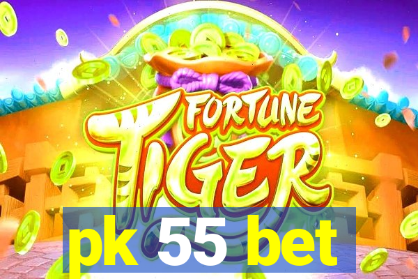 pk 55 bet