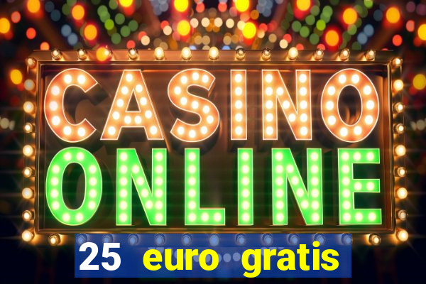 25 euro gratis casino bonus