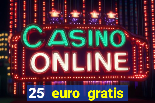 25 euro gratis casino bonus