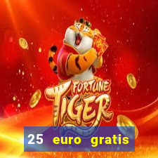 25 euro gratis casino bonus