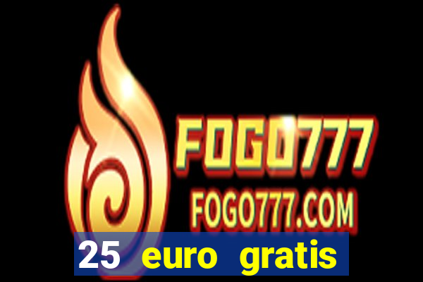 25 euro gratis casino bonus