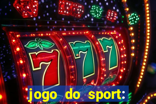 jogo do sport: onde assistir