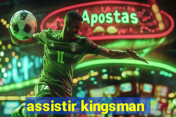 assistir kingsman