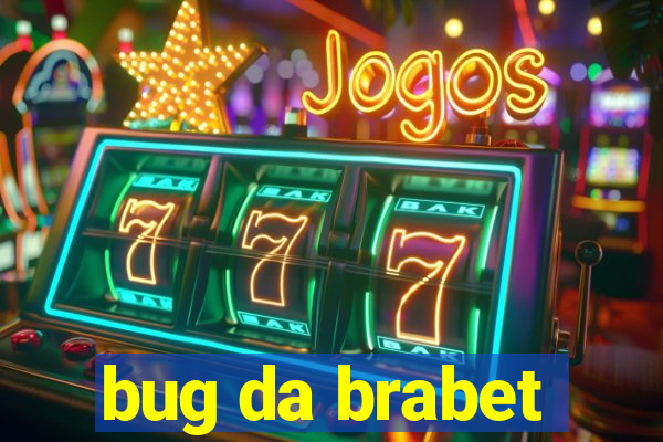 bug da brabet