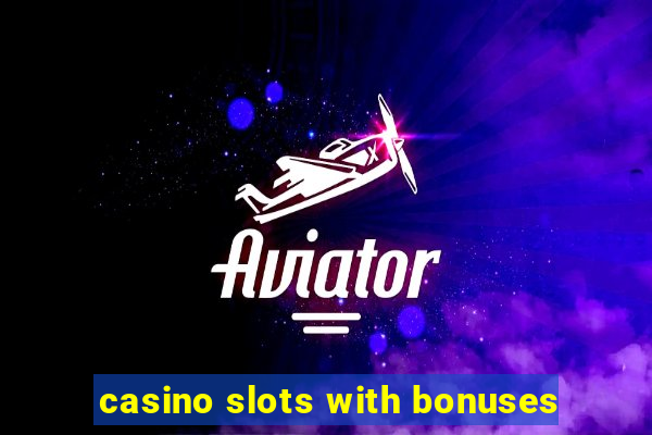 casino slots with bonuses