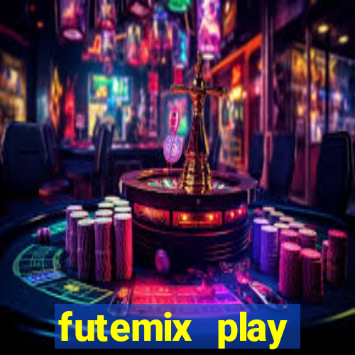 futemix play futebol ao vivo