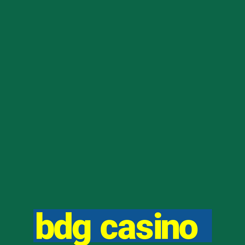 bdg casino