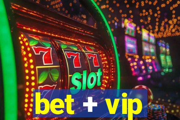 bet + vip