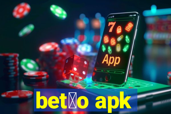 bet茫o apk