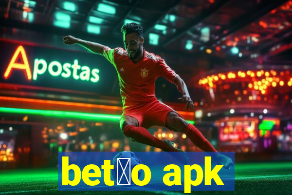 bet茫o apk