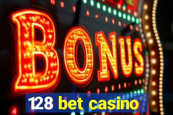 128 bet casino