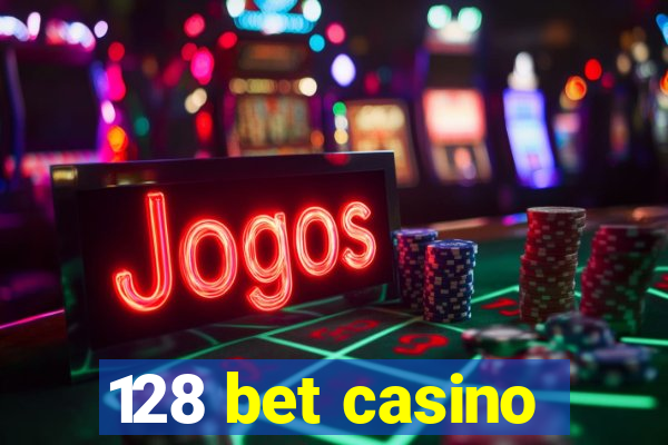 128 bet casino