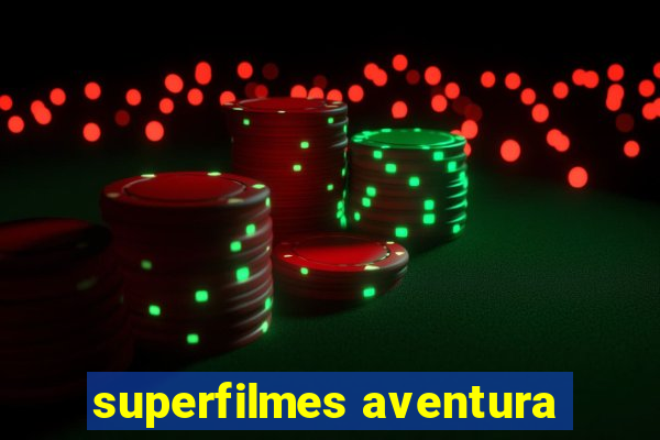 superfilmes aventura