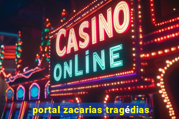 portal zacarias tragédias