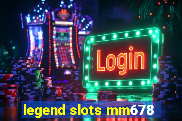 legend slots mm678