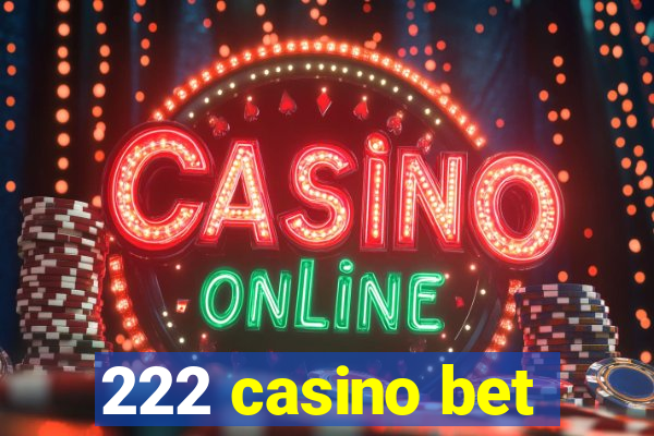 222 casino bet