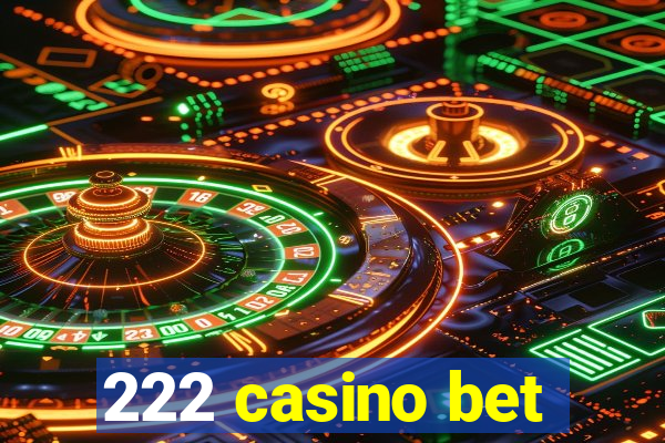 222 casino bet