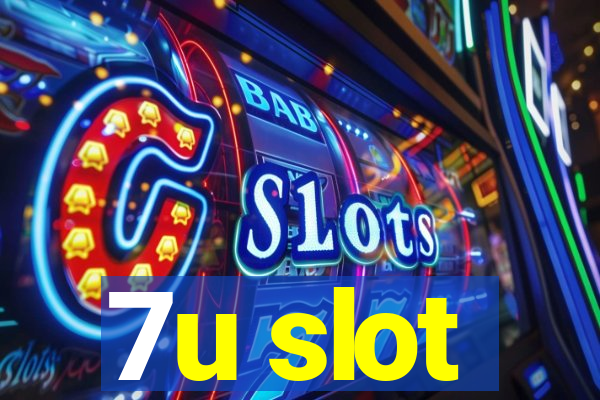 7u slot