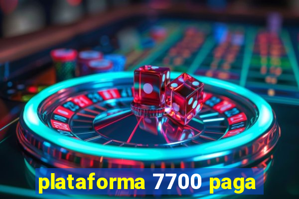 plataforma 7700 paga