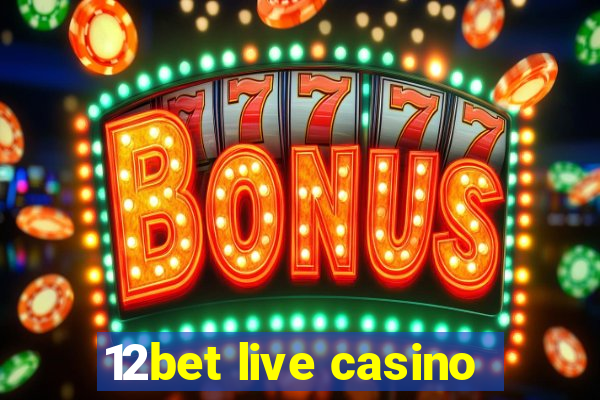 12bet live casino