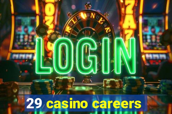 29 casino careers