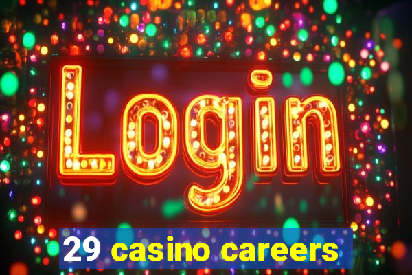 29 casino careers