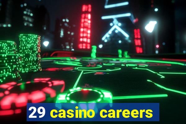 29 casino careers