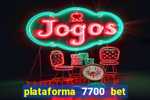 plataforma 7700 bet é confiável