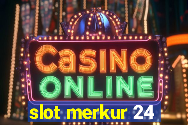 slot merkur 24