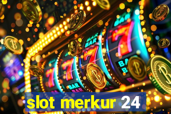 slot merkur 24