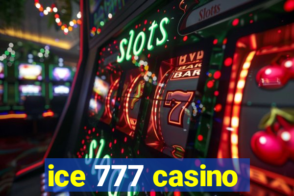 ice 777 casino