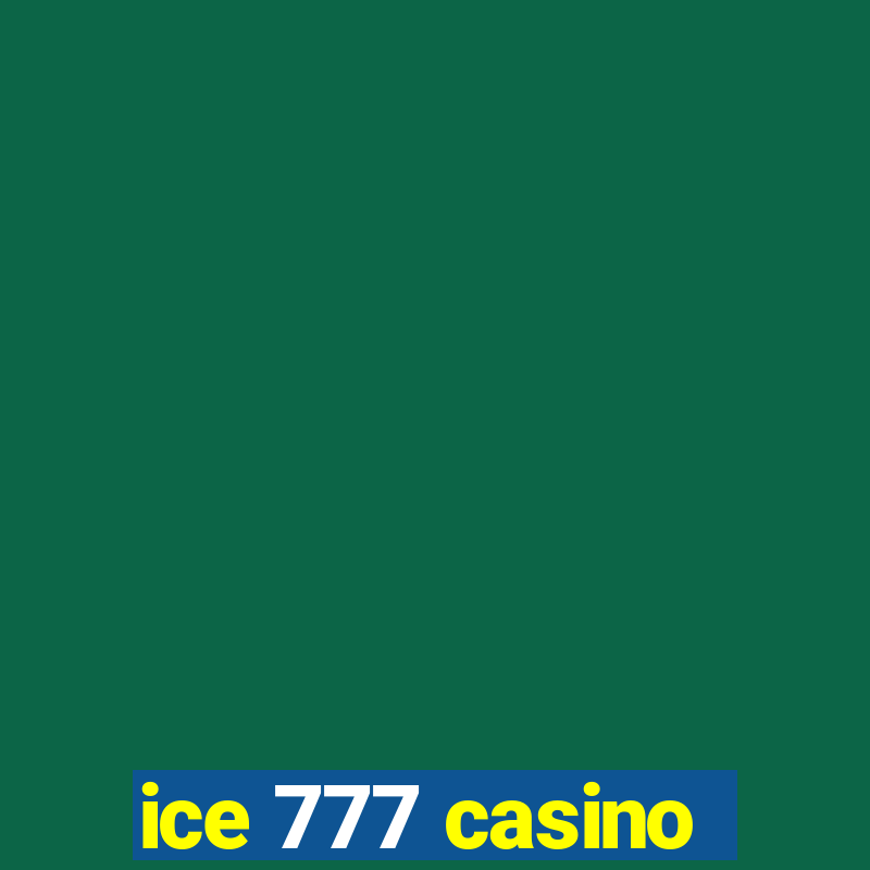 ice 777 casino