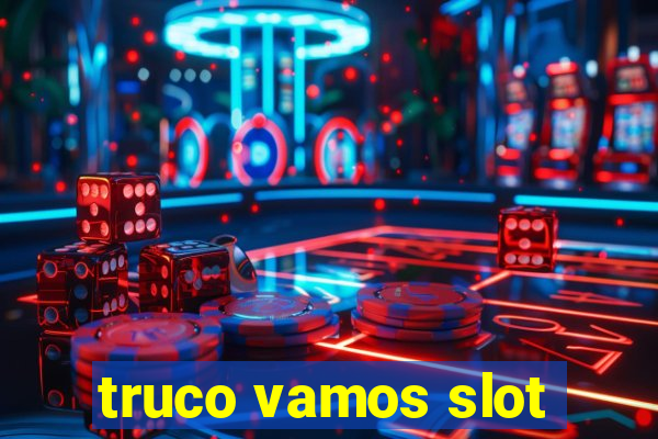 truco vamos slot