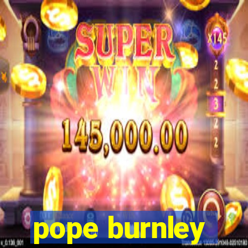 pope burnley