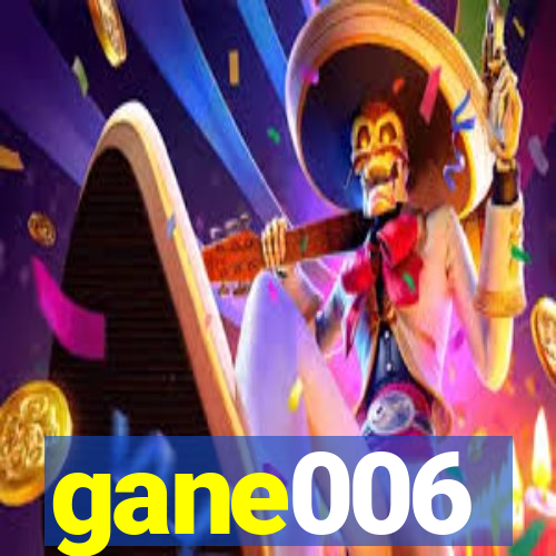 gane006