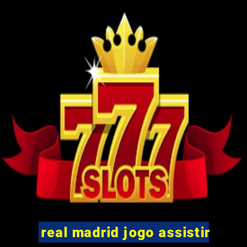 real madrid jogo assistir