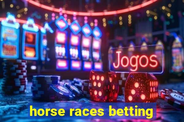 horse races betting