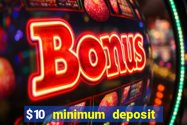 $10 minimum deposit casino canada