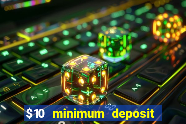 $10 minimum deposit casino canada