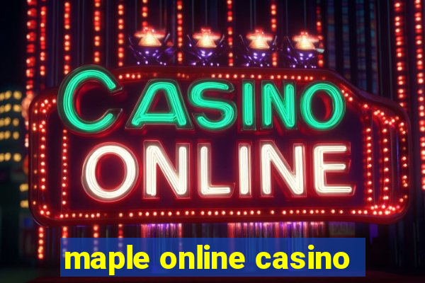 maple online casino