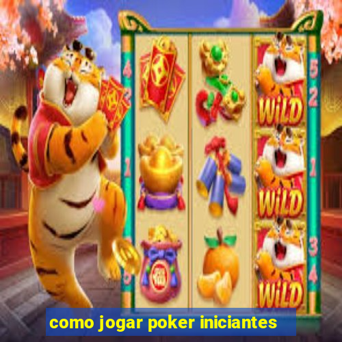 como jogar poker iniciantes