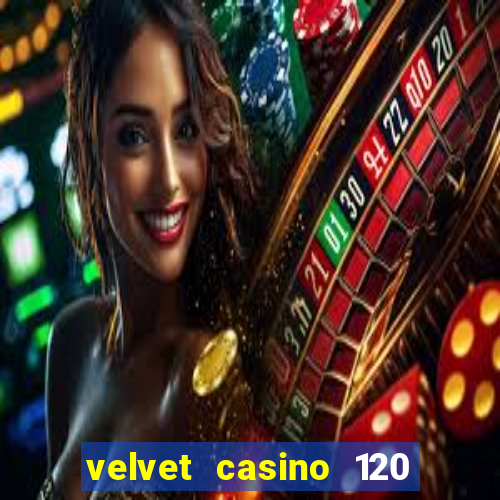 velvet casino 120 free spins copycat