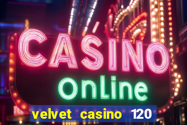 velvet casino 120 free spins copycat