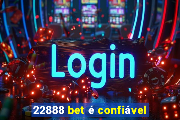 22888 bet é confiável