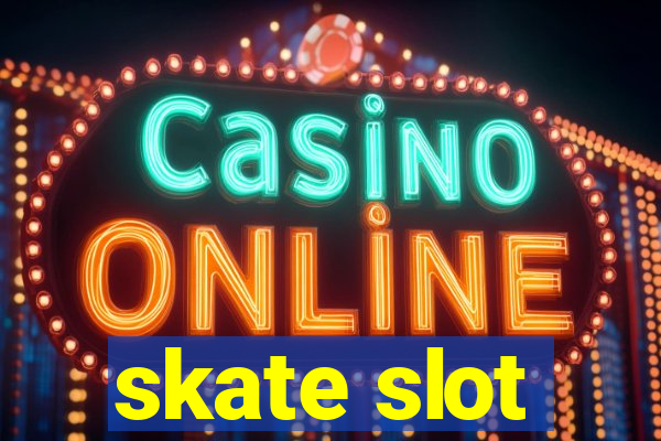 skate slot