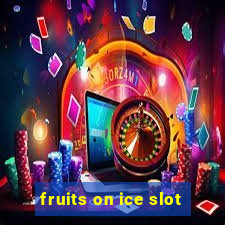 fruits on ice slot