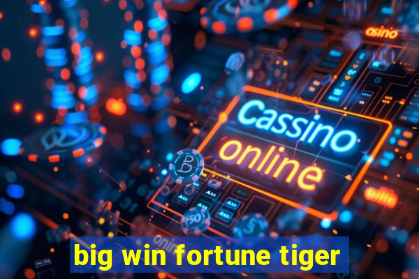 big win fortune tiger