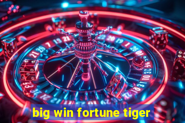 big win fortune tiger